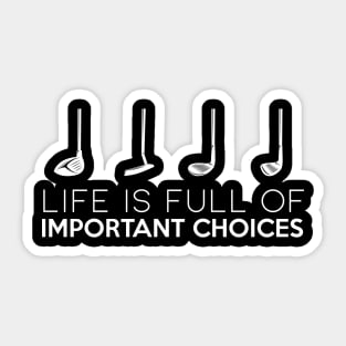 life is full of important choices Sticker